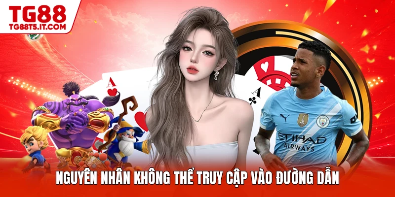 Nguyên nhân không thể truy cập vào đường dẫn